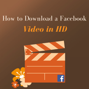 How to download a Facebook video in HD!