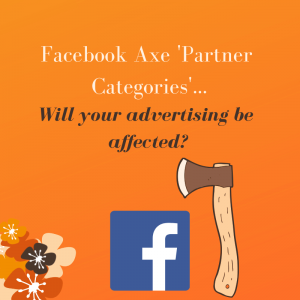 Facebook axe 'Partner Categories'... Will your advertising be affected?